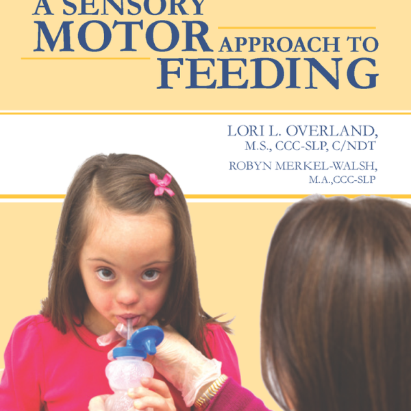 A Sensory Motor Approach to Feeding - Lori.L.Overland